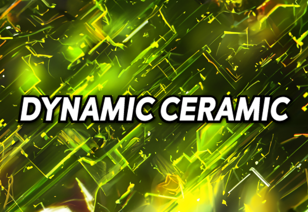 Dynamic Ceramic